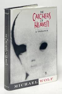 The Catchers of Heaven; A Trilogy