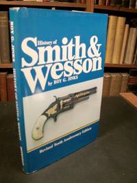 History of Smith &amp; Wesson: No Thing Will Come Without Effort by Jinks, Roy G - 1996