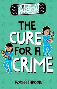 A Double Detectives Medical Mystery: The Cure for a Crime (Oxford Education Readers)