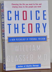 Choice Theory A New Psychology of Personal Freedom