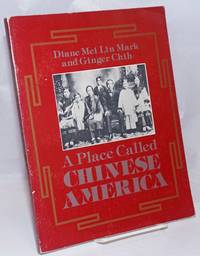 A Place Called Chinese America by Mark, Diane Mei Lin and Ginger Chih - 1982