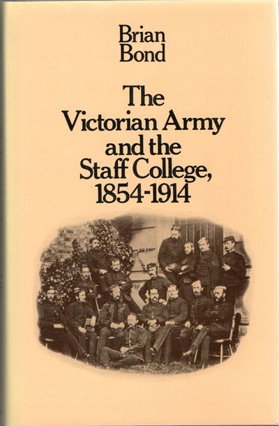 [MILITARY] THE VICTORIAN ARMY AND THE STAFF COLLEGE, 1854-1914