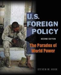 U.S. Foreign Policy: The Paradox of World Power, 2nd Edition by Hook, Steven W - 2007