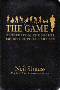 image of The Game: Penetrating the Secret Society of Pickup Artists