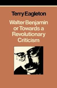 Walter Benjamin: Or, Towards a Revolutionary Criticism