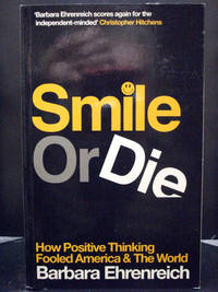 Smile Or Die: How Positive Thinking Fooled America World