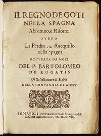 image of Il Regno de Goti nella Spagna Abbattuto, e Risorto; overo La Perdita, e Racquisto della Spagna occupata da Mori