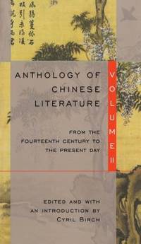 Anthology of Chinese Literature : From the Fourteenth-Century to the Present Day