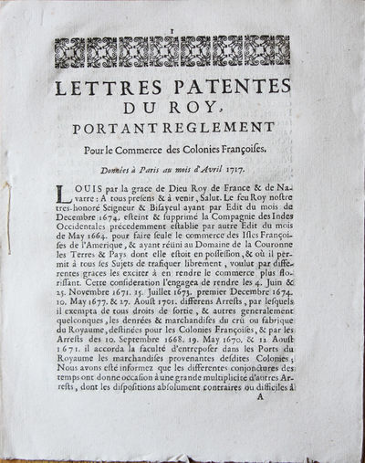 Lettres Patentes Du Roy, Portant Reglement Pour le Commerce des Colonies Françoises. Données à Paris au mois d’Avril 1717.