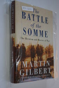 THE BATTLE OF THE SOMME THE HEROISM AND HORROR OF WAR