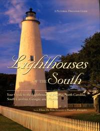 image of Lighthouses Of The South: Your Guide To The Lighthouses Of Virginia, North Carolina, South Carolina, Georgia, And Florida