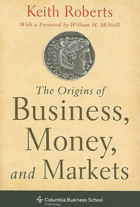 The Origins of Business, Money, and Markets