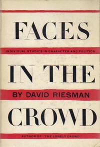 Faces in the Crowd: Individual Studies in Character and Politics. by David Riesman - Hardcover - 1952 - from Inanna Rare Books Ltd. (SKU: 41139AB)