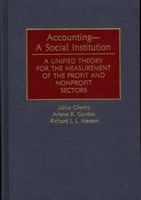 Accounting--A Social Institution: A Unified Theory for the Measurement of the Profit and...