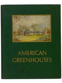 American Greenhouses [with] American Greenhouses: A Book of Conservatories, Show Houses, Palm Houses, Solariums