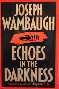 Echoes in the Darkness by Joseph Wambaugh - 1987