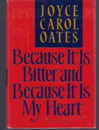 image of Because It Is Bitter, and Because It Is My Heart