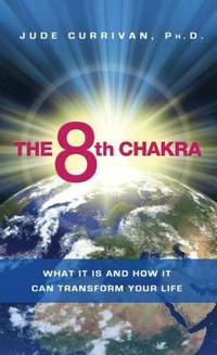 The 8th Chakra : What It Is and How It Can Transform Your Life