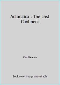 Antarctica : The Last Continent