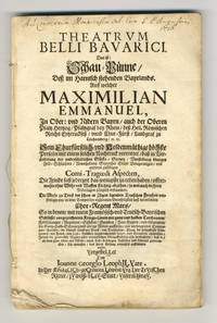 Theatrum Belli Bavarici Das ist: Schau-Pünne, Deß im harnisch stehenden Bayrlands. Auff welcher Maximillian Emmanuel ... vorgestellet von Ioanne Georgio Leophil. [Libretto]