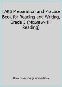 TAKS Preparation and Practice Book for Reading and Writing, Grade 5 (McGraw-Hill Reading)