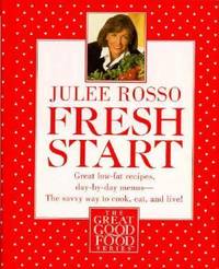 Fresh Start: Great Low-Fat Recipes, Day-By-Day Menus--The Savvy Way to Cook, Eat, and Live