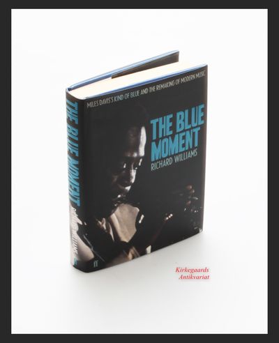 The Blue Moment: Miles Davis's Kind of Blue and…