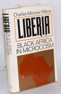 image of Liberia, Black Africa in microcosm. Introduction by J. William Fulbright
