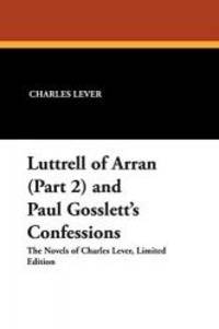 Luttrell of Arran Part 2 and Paul Gosslett's Confessions