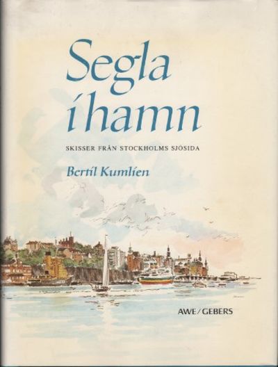SEGLA I HAMN. Skisser från Stockholms sjösida.