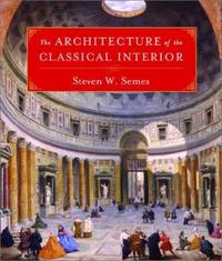 The Architecture of the Classical Interior (Classical America Series in Art and Architecture): 0