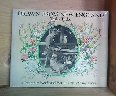 Drawn from New England: Tasha Tudor A Portrait in Words and Pictures