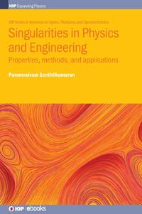 Singularities in Physics and Engineering : Properties, methods, and applications