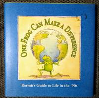 One Frog Can Make a Difference: Kermit&#039;s Guide to Life in the &#039;90s by Robert P. Riger; Tom Payne - 1993