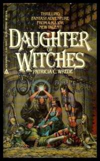 DAUGHTER OF WITCHES - A Lyra Adventure by Wrede, Patricia C - 1983