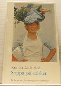 Soppa på solsken. En bok om mat för tonåringar…