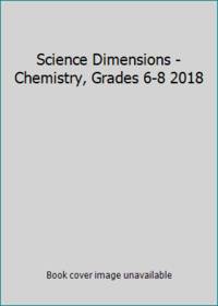 Science Dimensions - Chemistry, Grades 6-8 2018