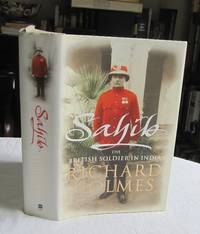 Sahib: The British Soldier in India 1750-1914