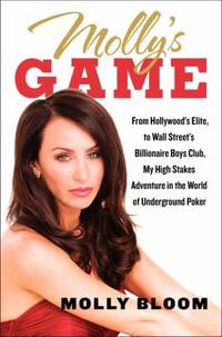 Molly's Game : From Hollywood's Elite to Wall Street's Billionaire Boys Club, My High-Stakes...