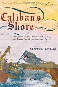 Calibans Shore : The Wreck of the Grosvenor and the Strange Fate of Her Survivors