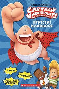 Official Handbook (Captain Underpants Movie): The First Epic Movie: Official Handbook