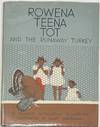 Rowena Teena Tot and the Runaway Turkey
