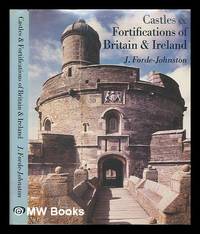 Castles and fortifications of Britain and Ireland / J. Forde-Johnston