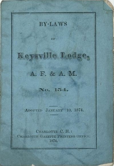 BY-LAWS OF KEYSVILLE LODGE, A.F. & A.M. NO. 154, ADOPTED JANUARY 10, 1874