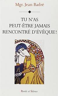 Tu n'as peut-être jamais rencontré d'évêque