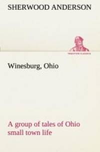 image of Winesburg, Ohio; a group of tales of Ohio small town life (TREDITION CLASSICS)