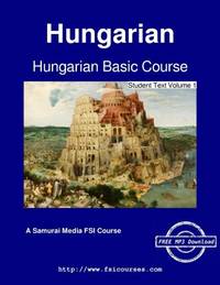 Hungarian Basic Course - Student Text Volume 1