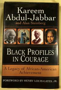 BLACK PROFILES IN COURAGE; A Legacy of African American Achievement / by Kareem Abdul-Jabbar and...