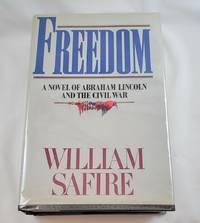 Freedom - A Novel of Abraham Lincoln and the Civil War by Safire, William - 1987-07-28