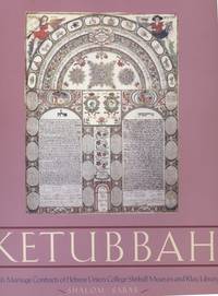 KETUBBAH: JEWISH MARRIAGE CONTRACTS OF THE HEBREW UNION COLLEGE SKIRBALL MUSEUM AND KLAU LIBRARY